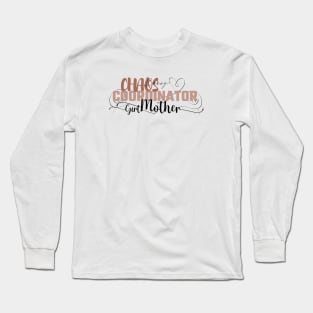 Funny Sassy Chaos Coordinator Design for Mom's with daughters Long Sleeve T-Shirt